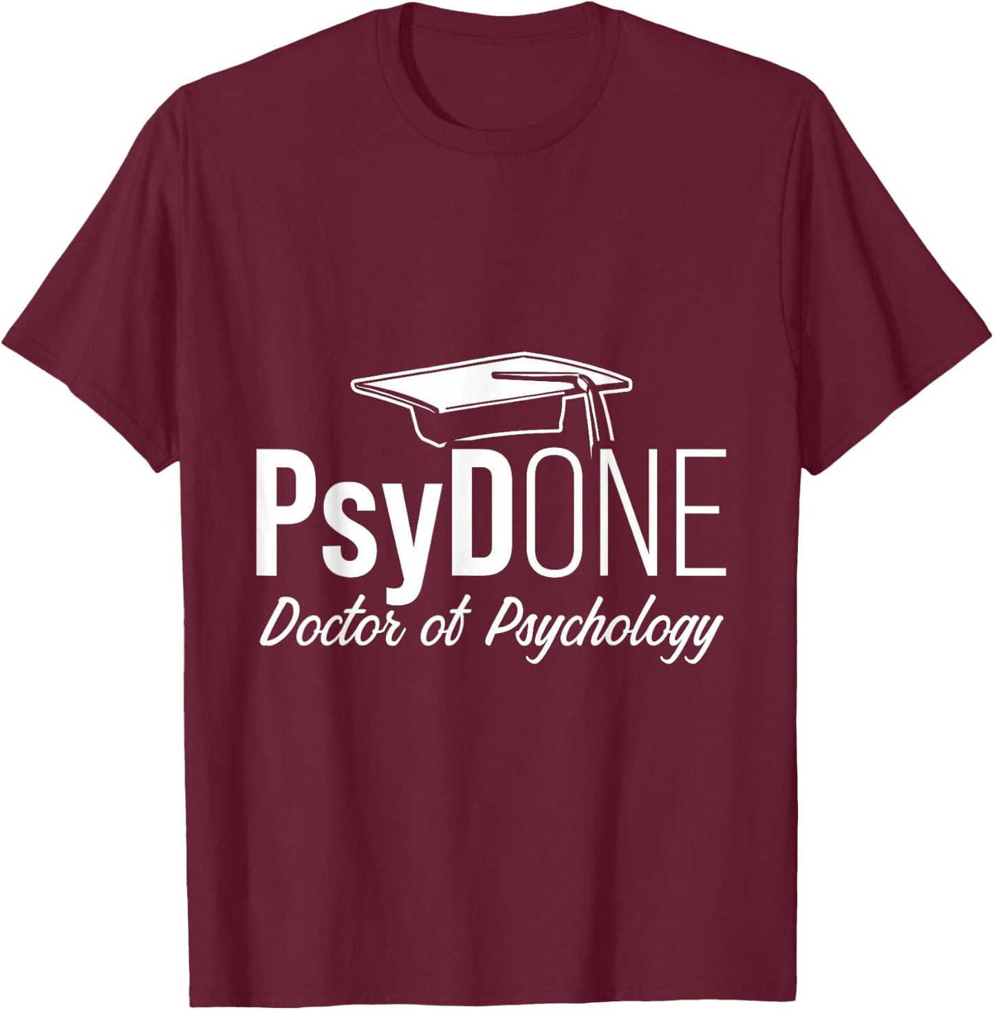 PsyD Doctor of Psychology PsyDone Doctorate Graduation T-Shirt - T-Shirt | Maroon