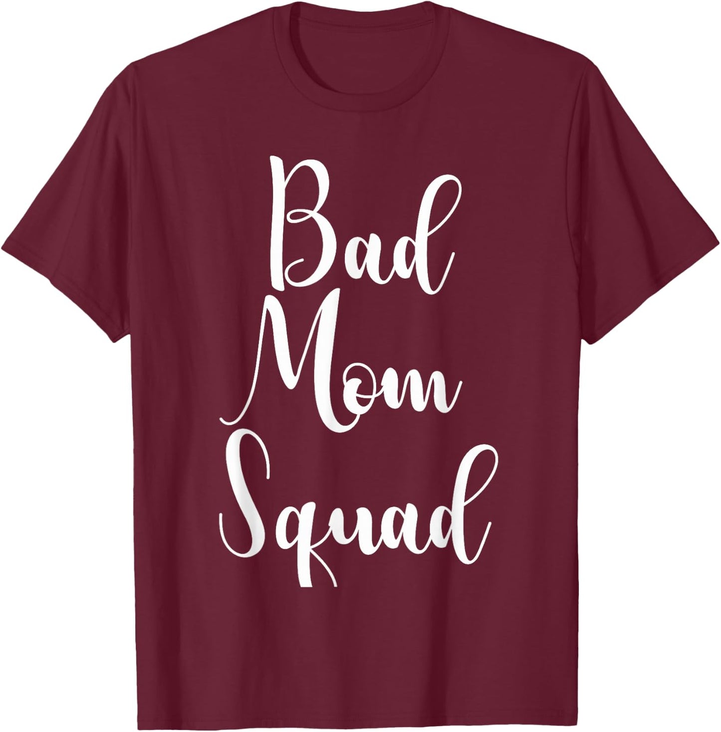 Bad Mom Squad Gift T-Shirt - T-Shirt | Maroon