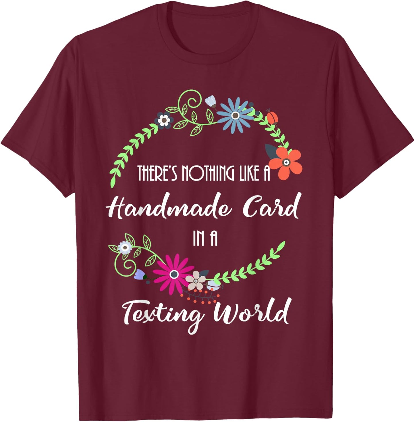 Cardmaking Handmade Card Making in Texting World T-Shirt - T-Shirt | Maroon