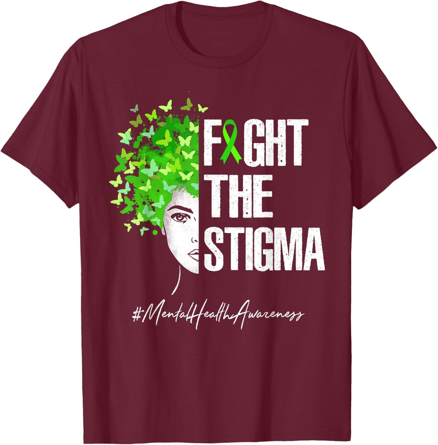 Fight The Stigma Mental Health Awareness Gift Shirt T-Shirt - T-Shirt | Maroon