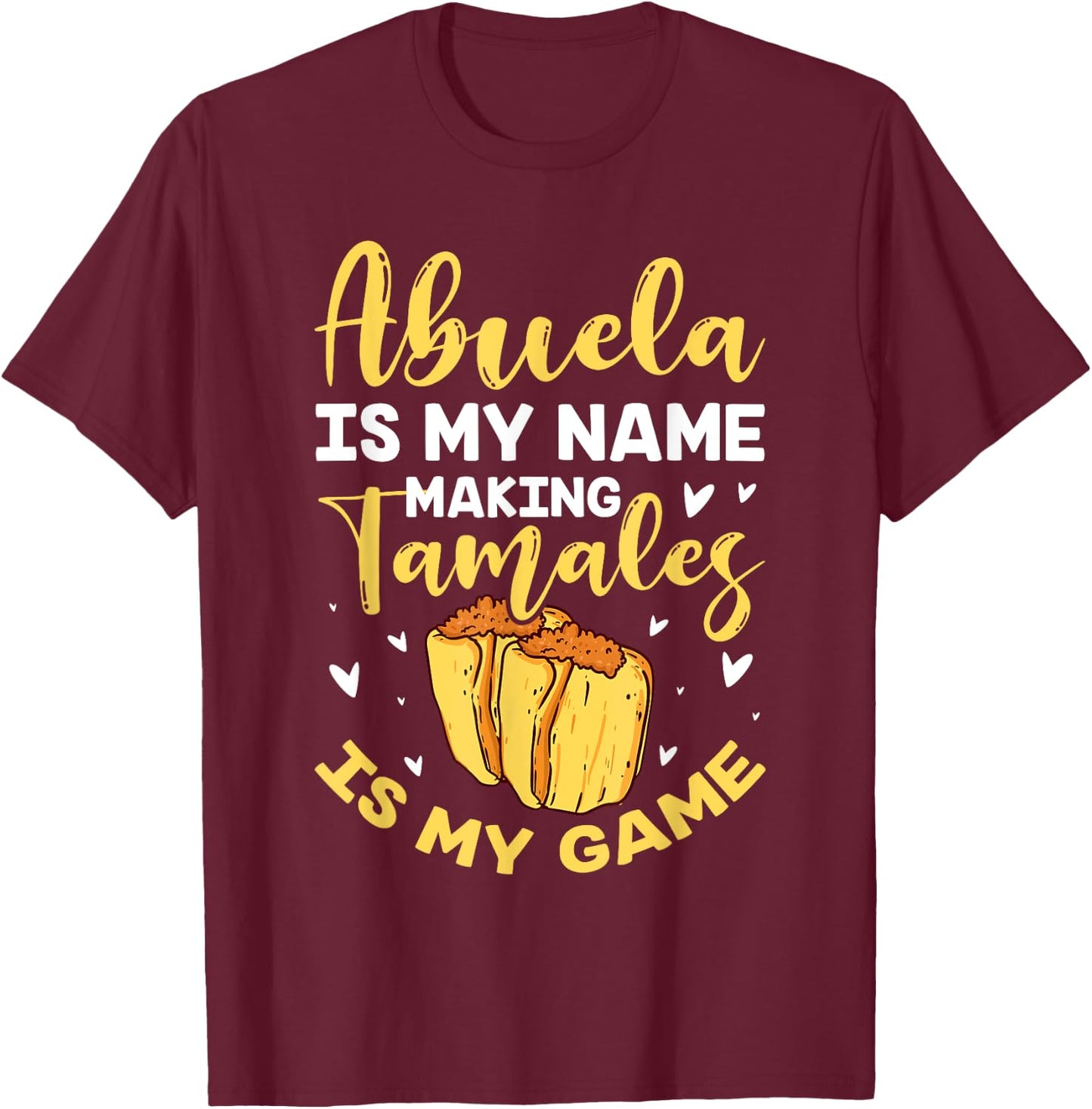 Abuela Is My Name Making Tamales Is My Game Mexican Grandma T-Shirt - T-Shirt | Maroon