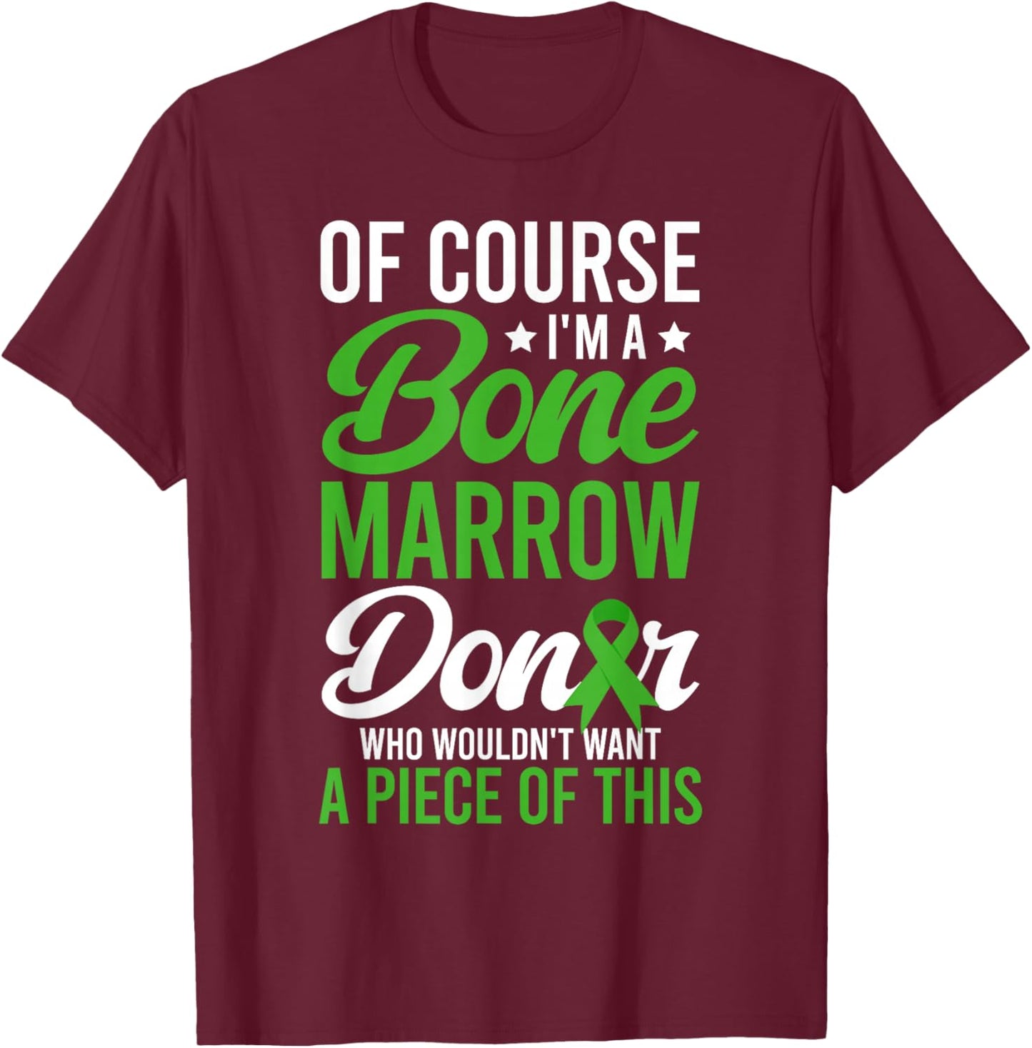 I'm A Bone Marrow Donor Bone Marrow Transplant Recovery T-Shirt - T-Shirt | Maroon