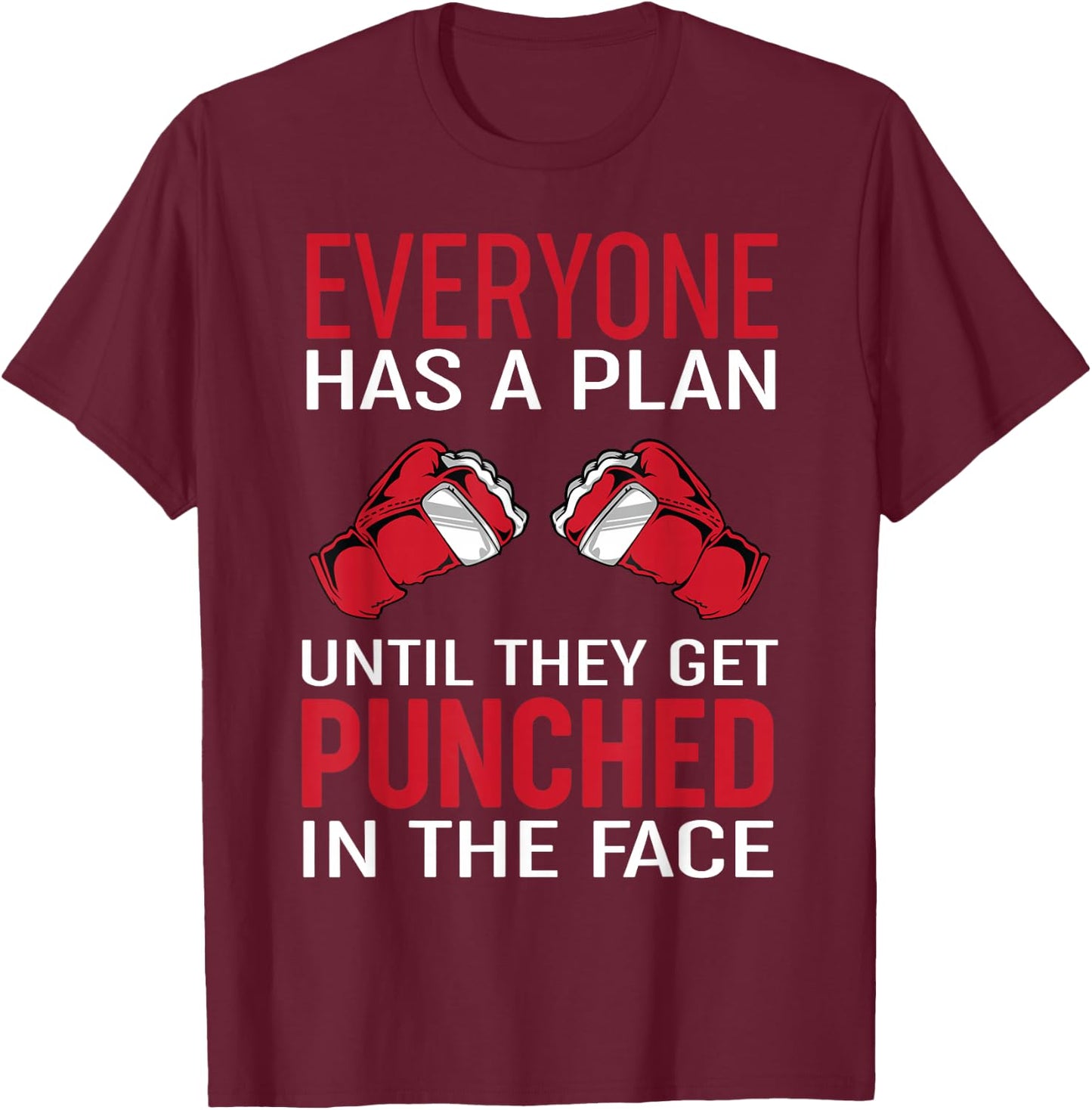 Everyone Has A Plan Until They Get Punched in The Face T-Shirt - T-Shirt | Maroon