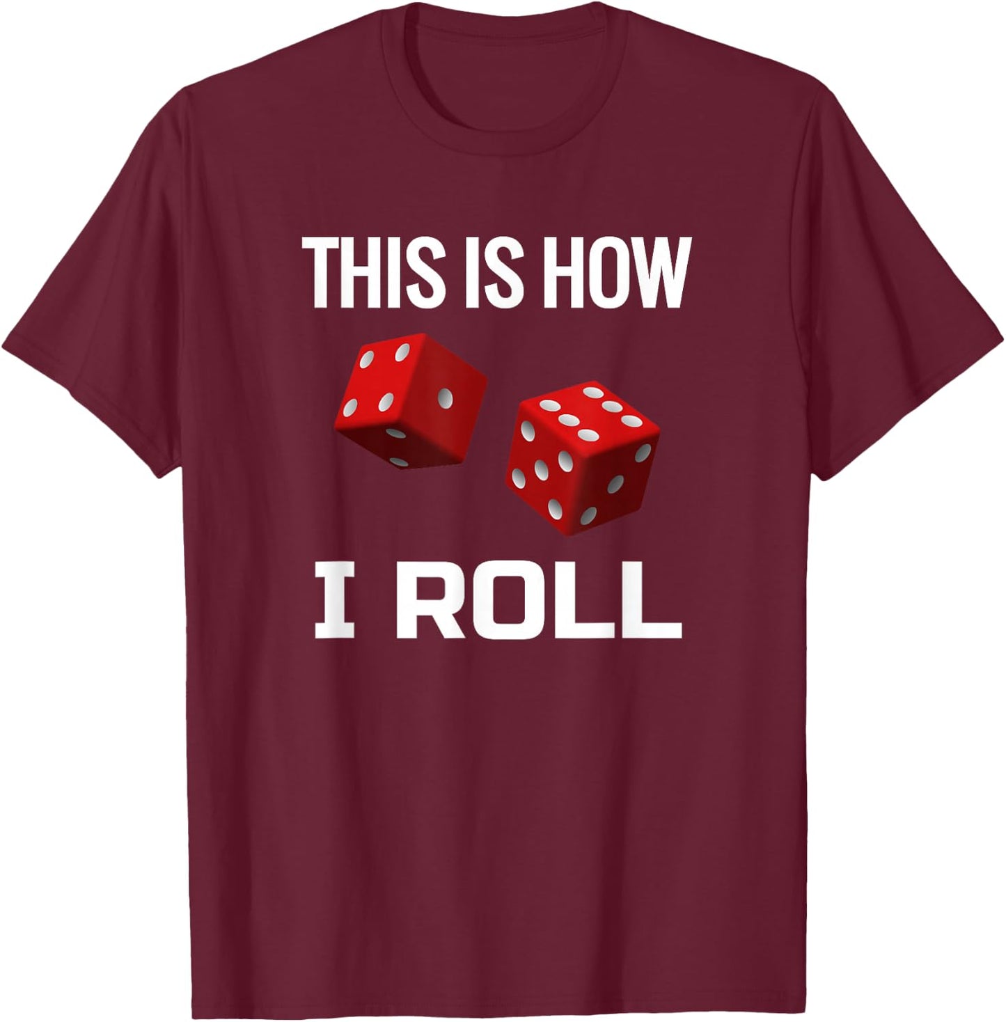 Craps, Red Dice, This is How I Roll, Casino T-Shirt - T-Shirt | Maroon