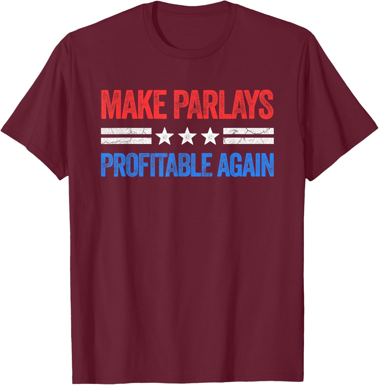 Make Parlays Profitable Again Funny Gambling Sports Betting T-Shirt - T-Shirt | Maroon