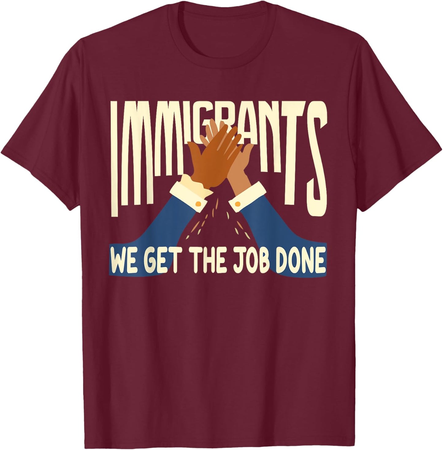 Awesome Immigrants We Get The Job Done Gift T-Shirt - T-Shirt | Maroon