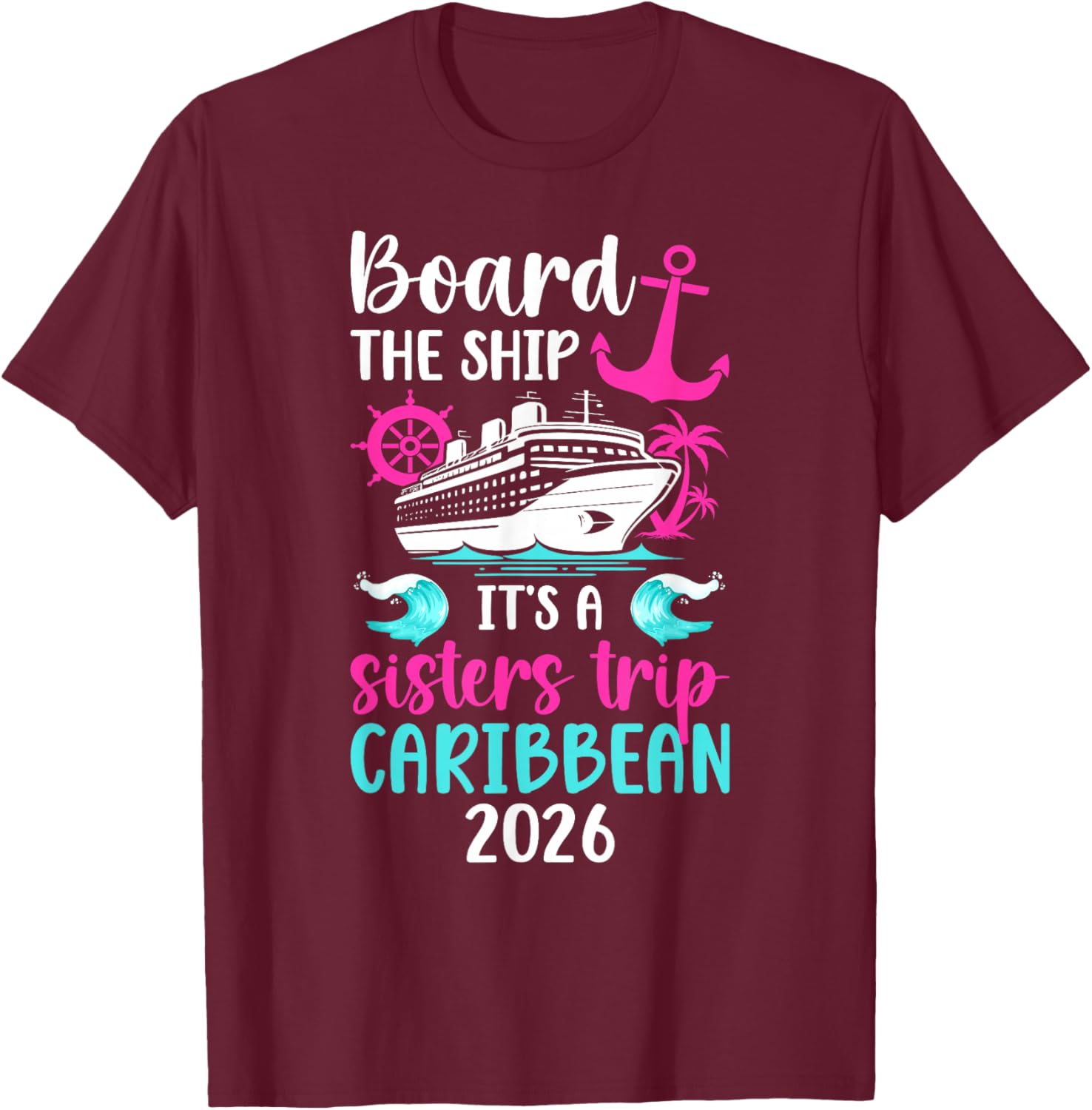 It's A Sisters Trip Caribbean 2026 Sisters Cruise Caribbean T-Shirt - T-Shirt | Maroon