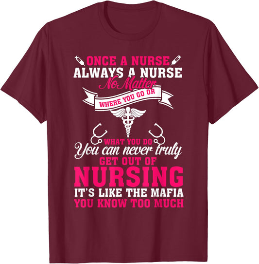 Once a Nurse Always a Nurse T-Shirt - T-Shirt | Maroon