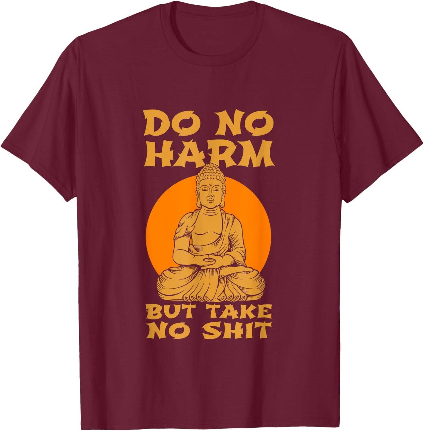 Buddha Inner Peace Do No Harm Take No Shit Gift T-Shirt - T-Shirt | Maroon
