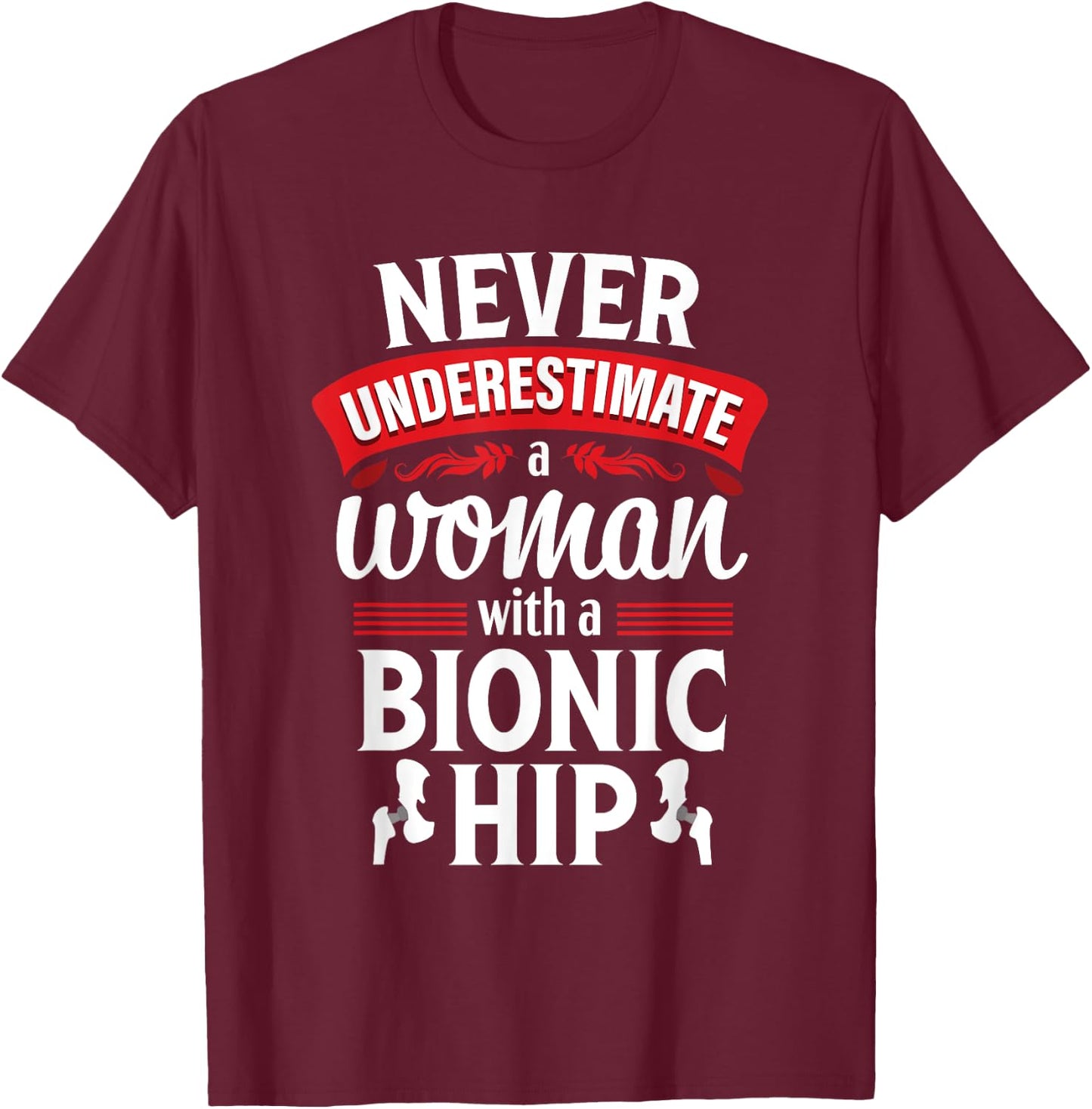 Hip Replacement Funny Quote Surgery Recovery T-Shirt - T-Shirt | Maroon