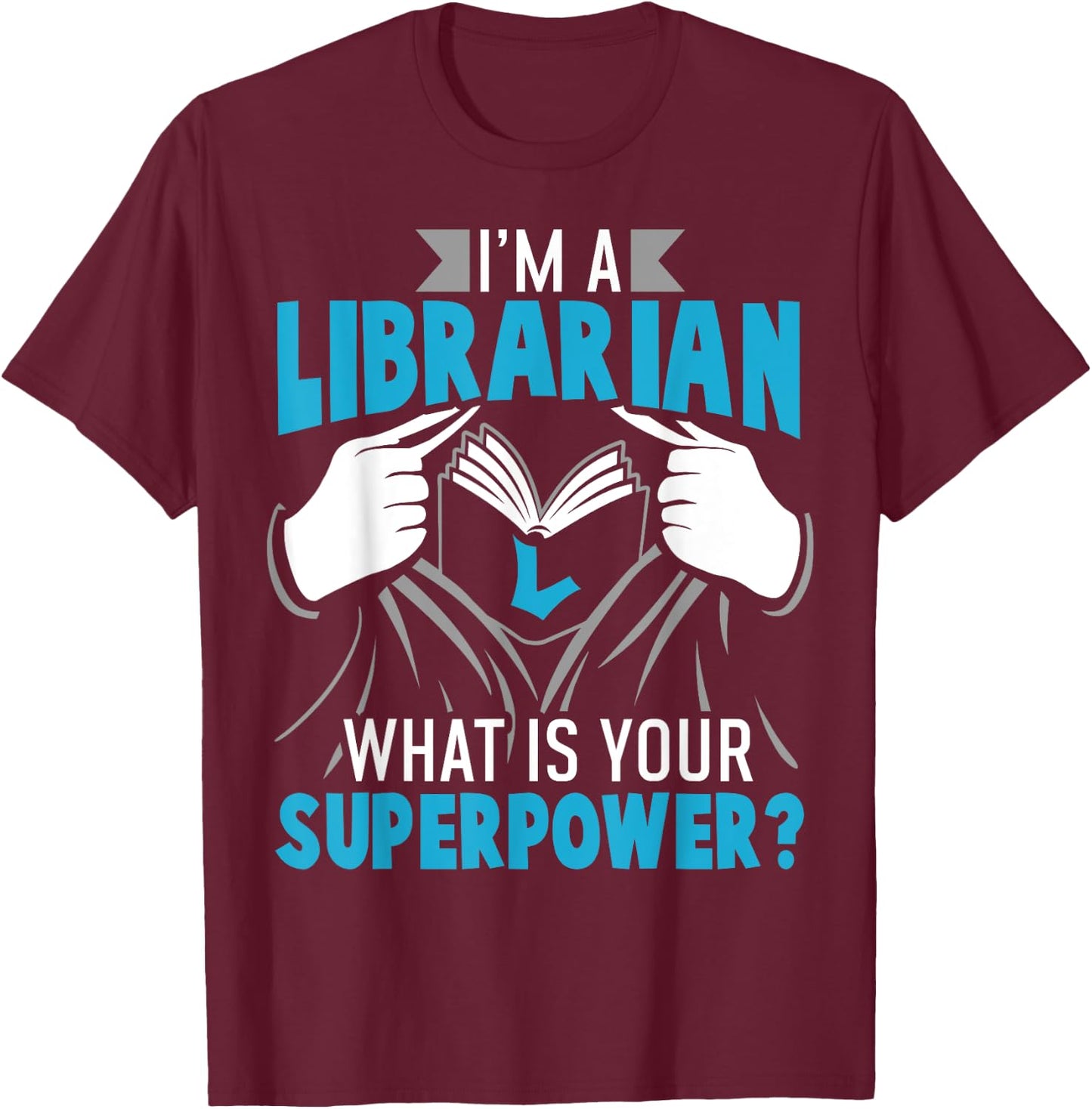Superpower Librarian Gift Library Readers T-Shirt - T-Shirt | Maroon