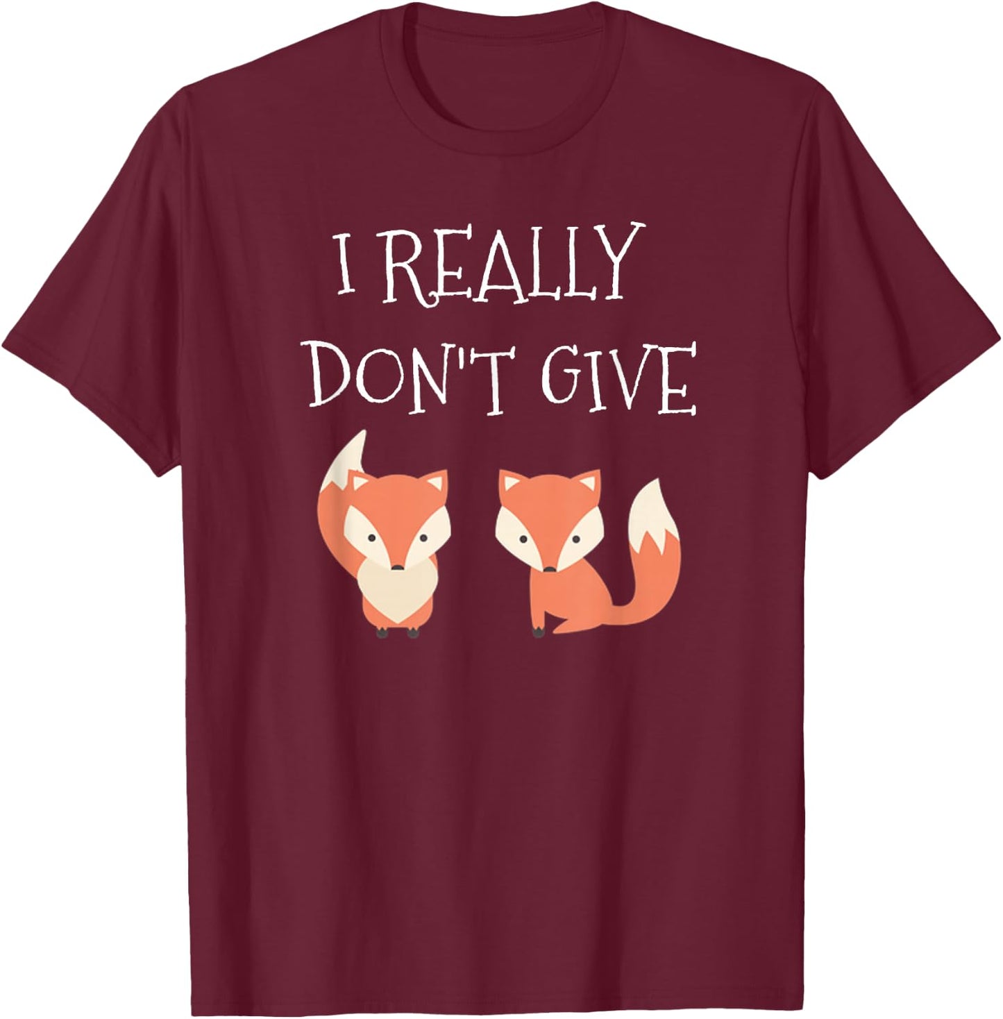 I Really Don't Give 2 Fox Funny T-Shirt - T-Shirt | Maroon