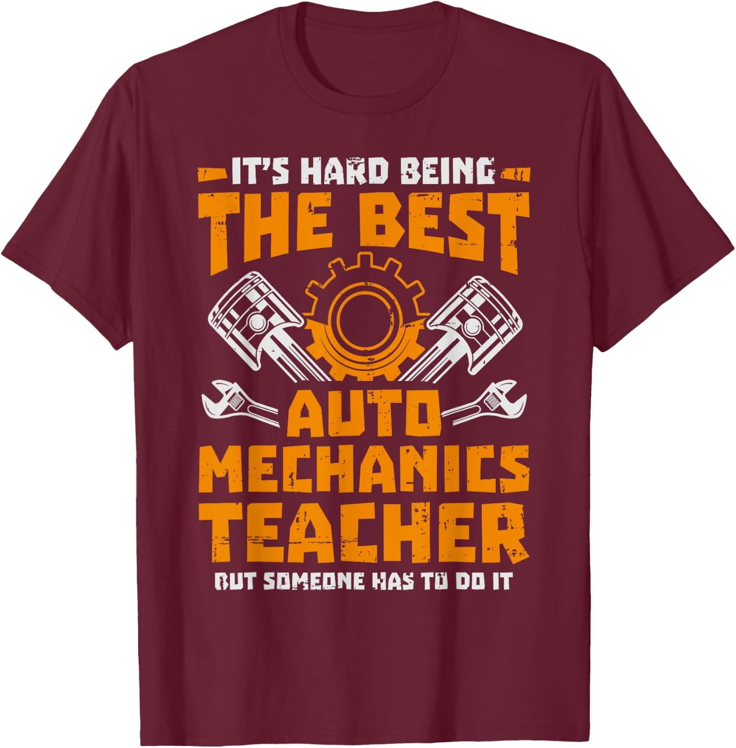 Hard Being The Best Auto Mechanics Teacher Women Kids T-Shirt - T-Shirt | Maroon