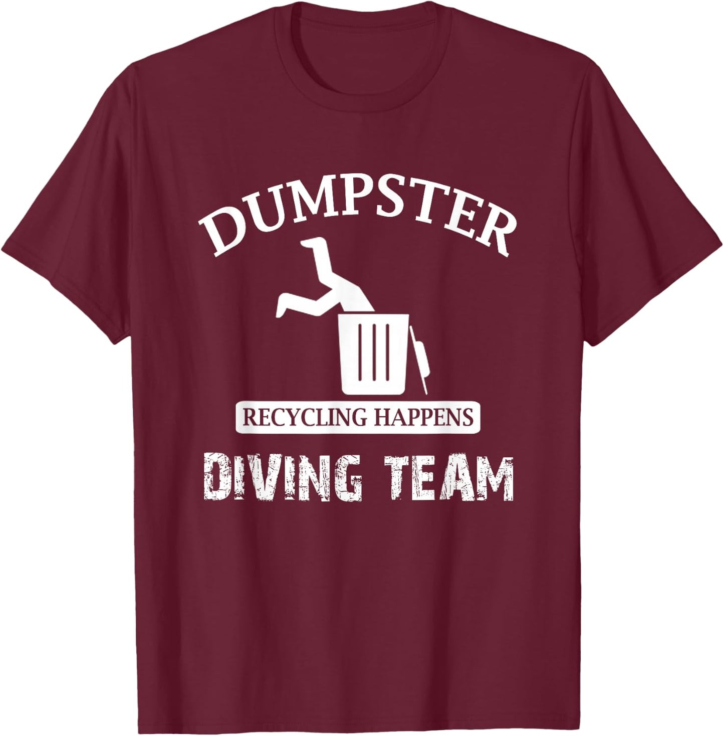 Funny Garbage Dumpster Diving T-Shirt - T-Shirt | Maroon