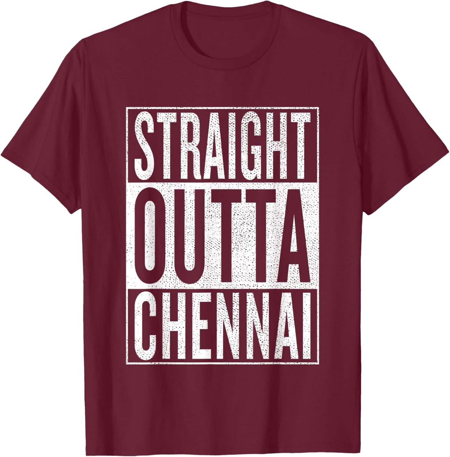 straight outta Chennai Great Travel & Gift T-Shirt - T-Shirt | Maroon