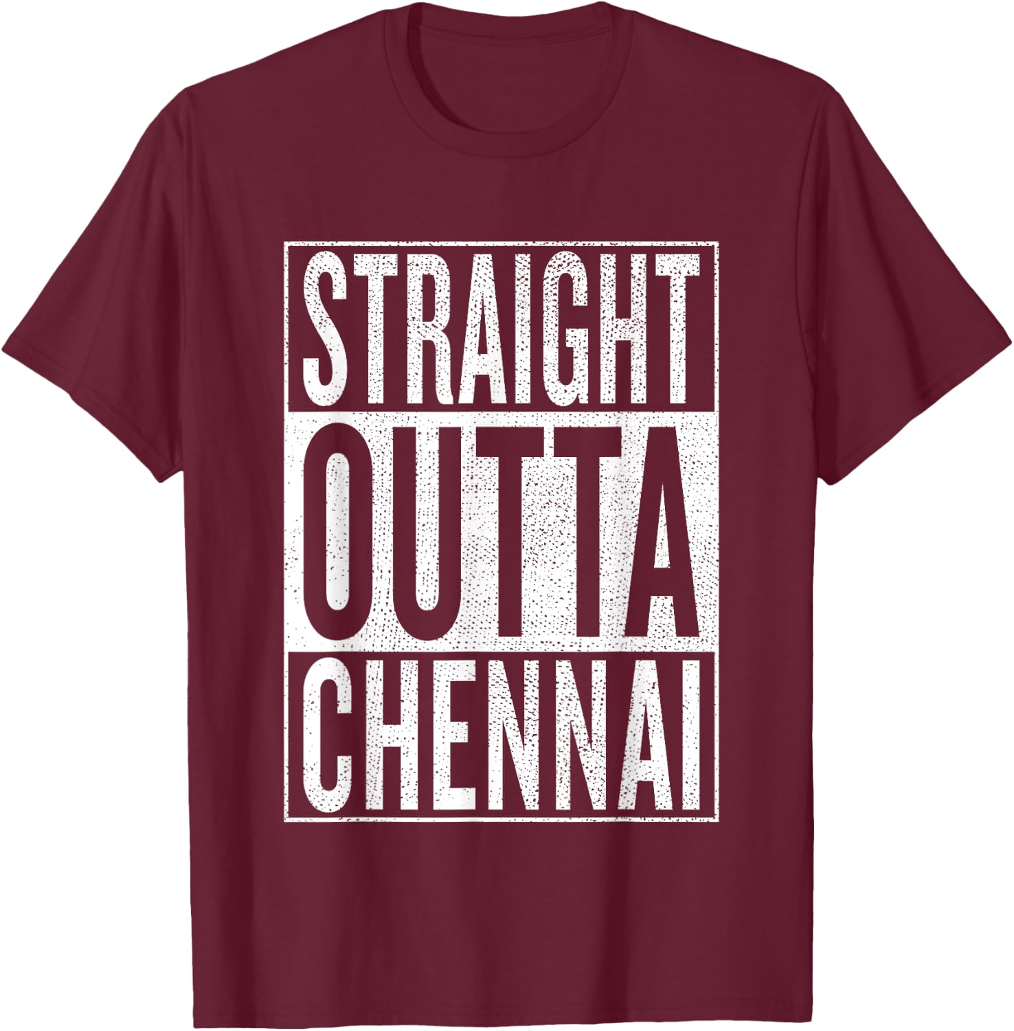 straight outta Chennai Great Travel & Gift T-Shirt - T-Shirt | Maroon