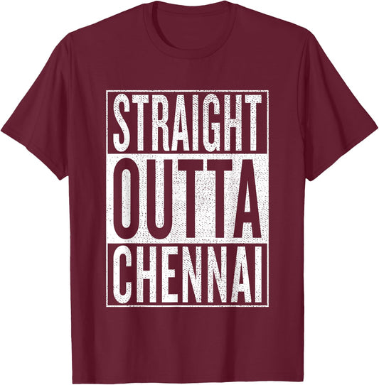 straight outta Chennai Great Travel & Gift T-Shirt - T-Shirt | Maroon
