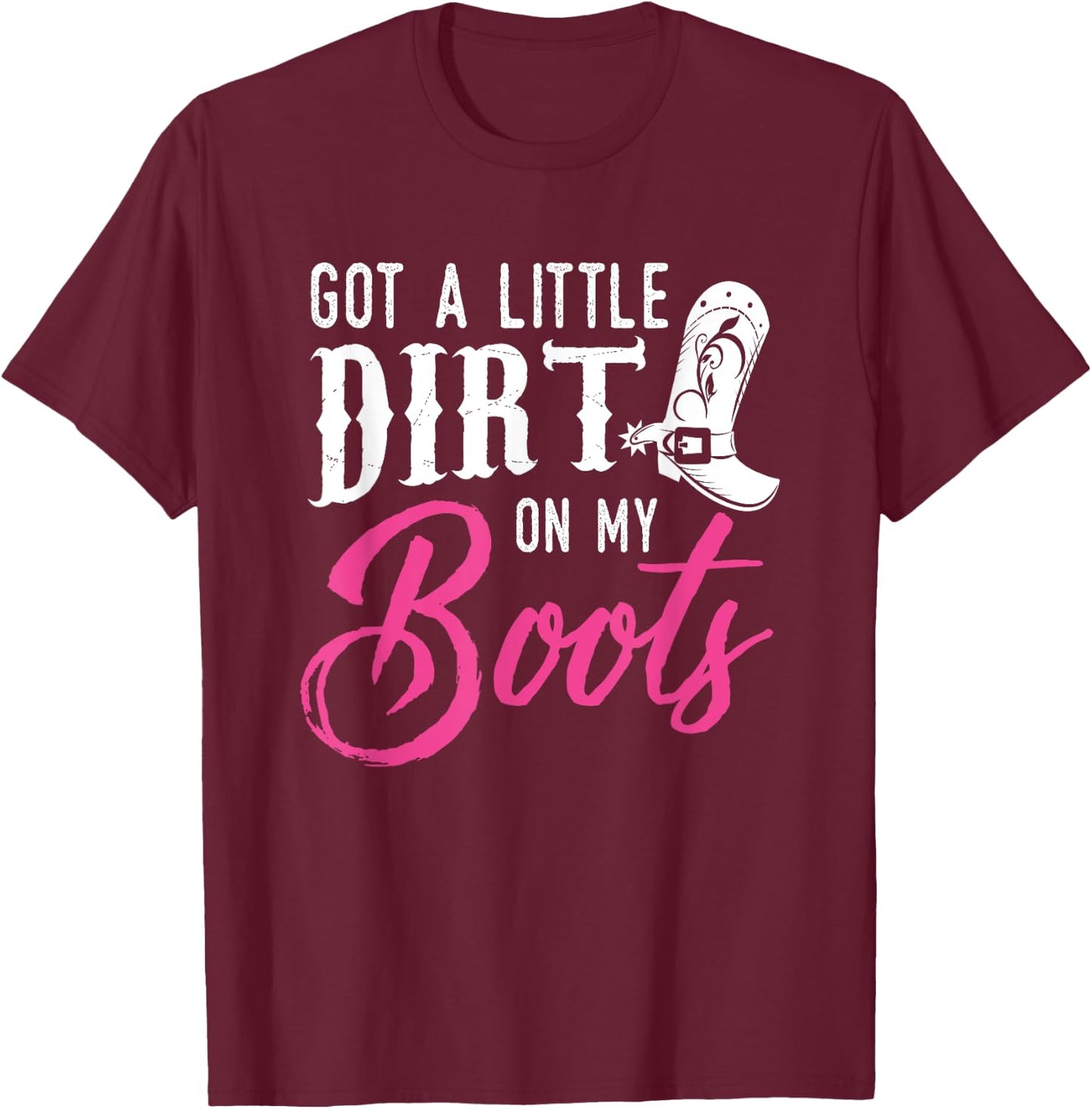 Little Dirt on My Boots T Shirt Country Music Love Gift T-Shirt - T-Shirt | Maroon
