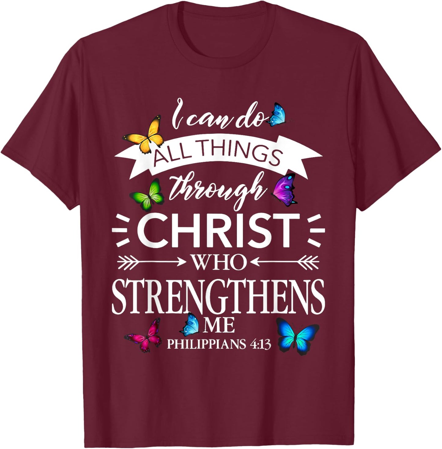 Religious I Can Do All Things Through Christ Butterfly Art T-Shirt - T-Shirt | Maroon