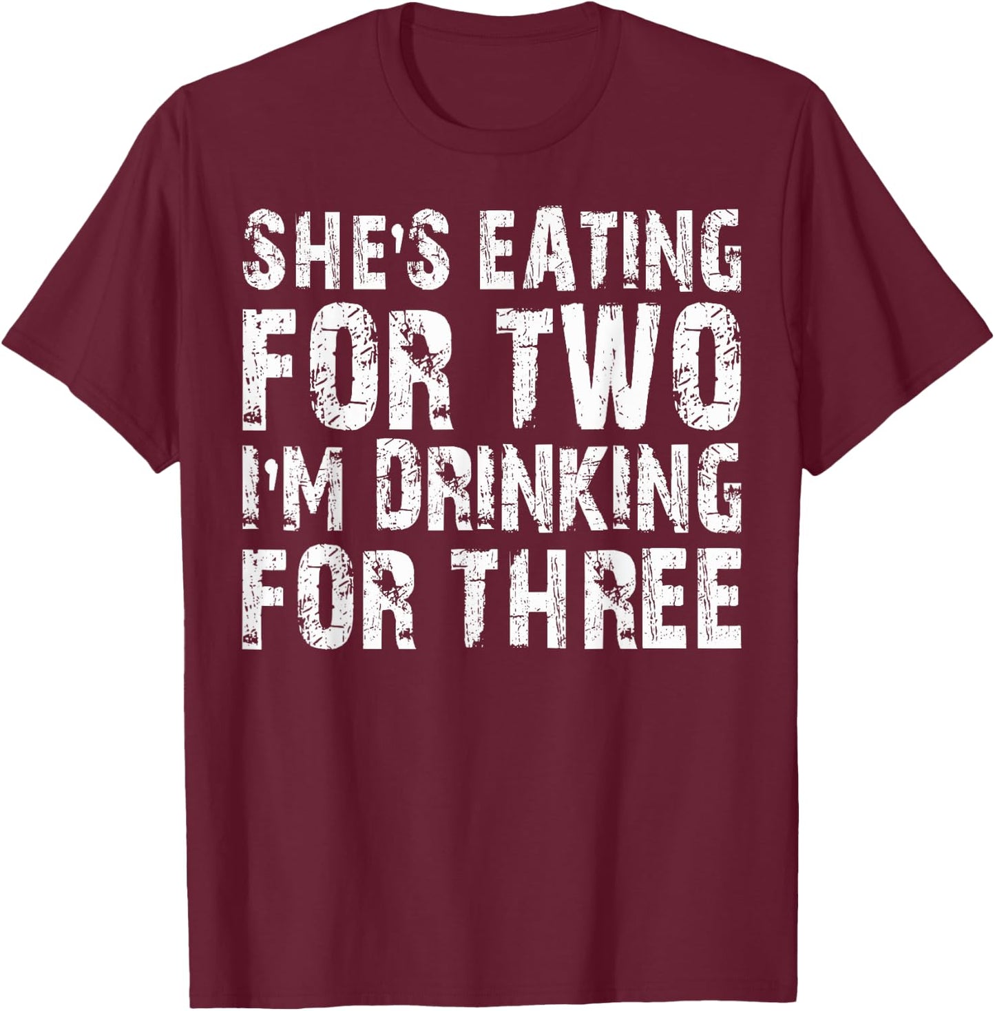 She's Eating For Two I'm Drinking For Three Shirt Pregnant T-Shirt - T-Shirt | Maroon