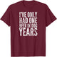 I've Only Had One Beer In Dog Years Men Women T-Shirt - T-Shirt | Maroon