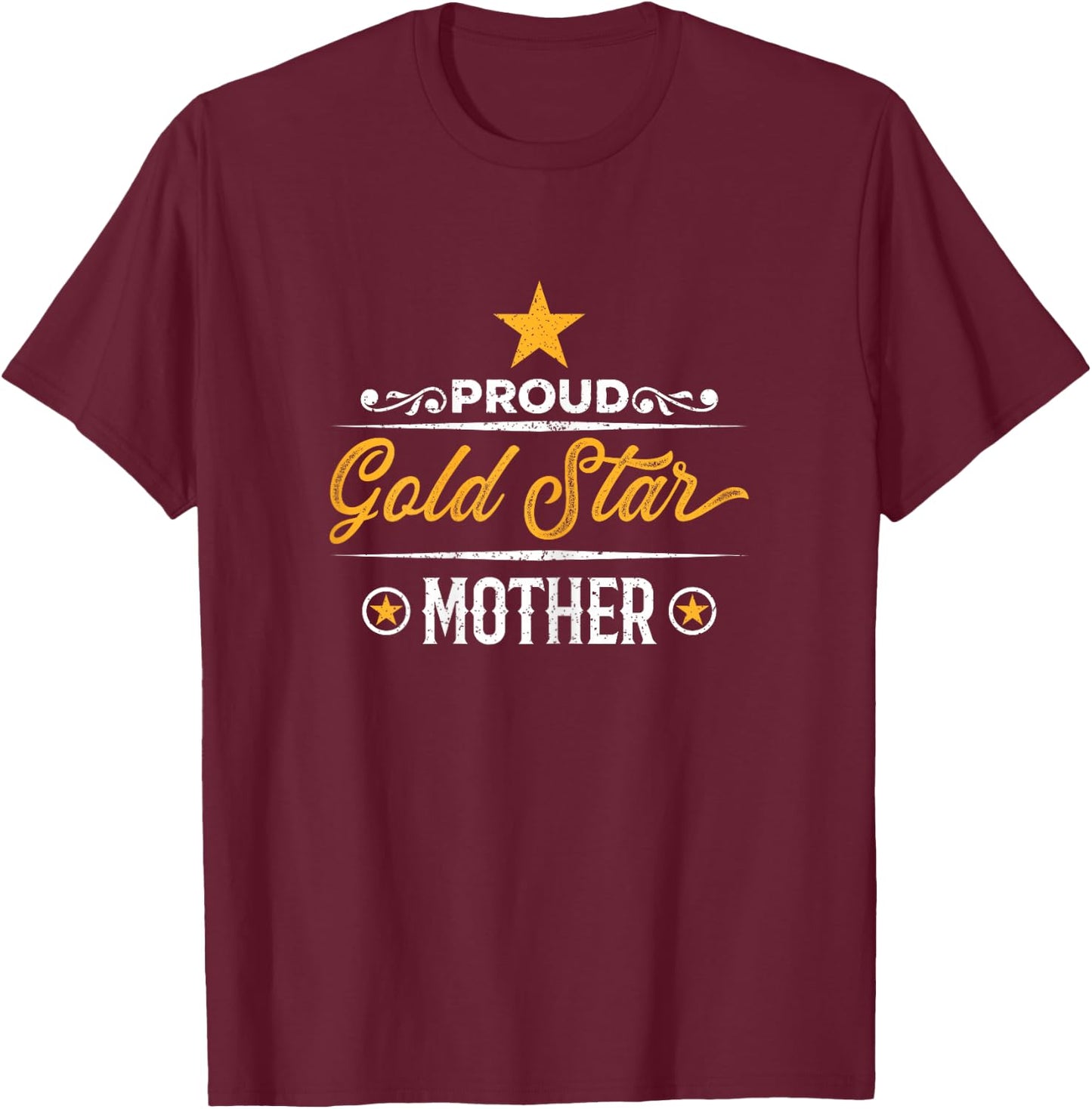 Proud Gold Star Mother for moms of fallen Soldiers T-Shirt - T-Shirt | Maroon