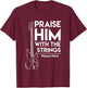 Praise Him - Christian Worship - Bass Guitar Player T-Shirt - T-Shirt | Maroon