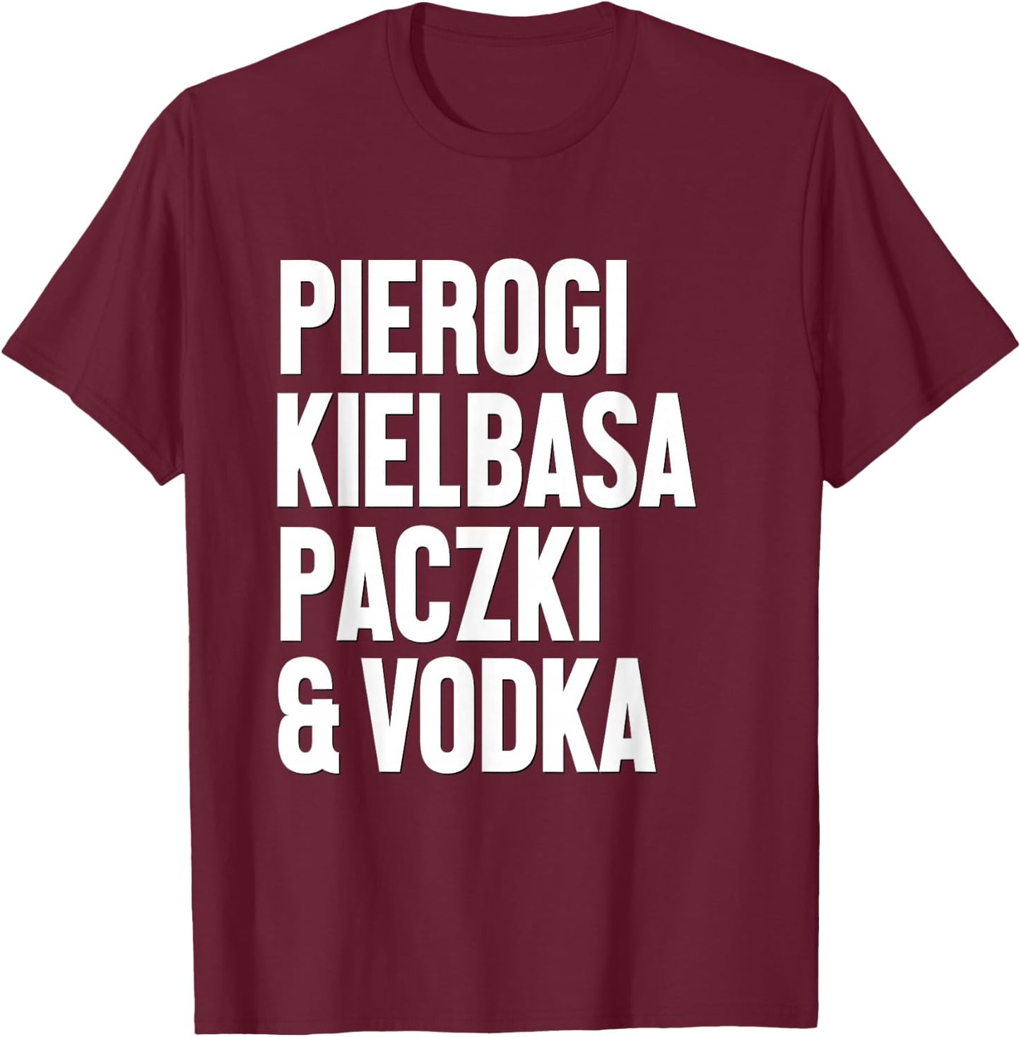 Dyngus Day Shirt Polish Pierogi Kielbasa Paczki Vodka Poland T-Shirt - T-Shirt | Maroon