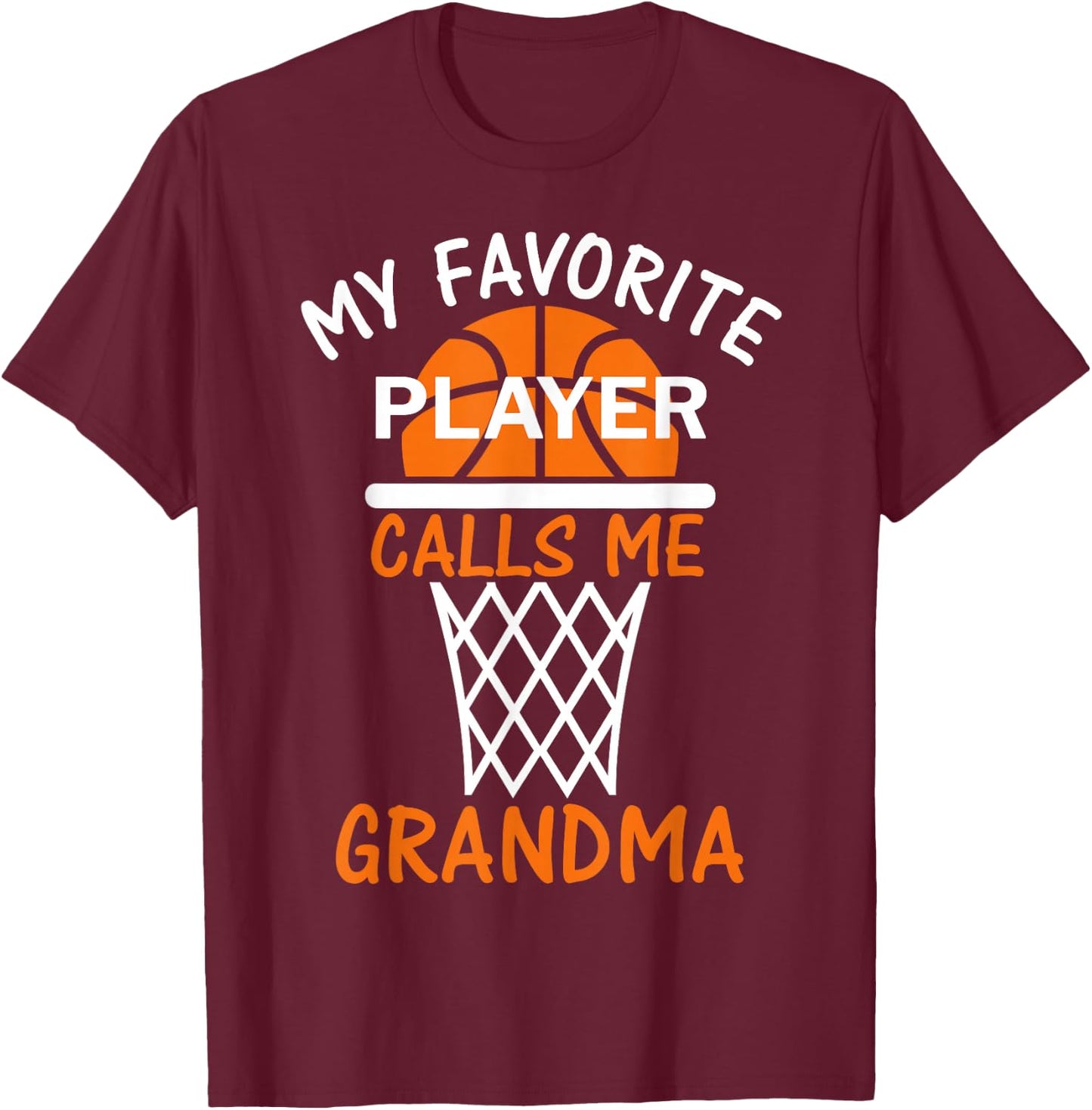 My Favorite Basketball Player Calls Me Grandma T-Shirt - T-Shirt | Maroon