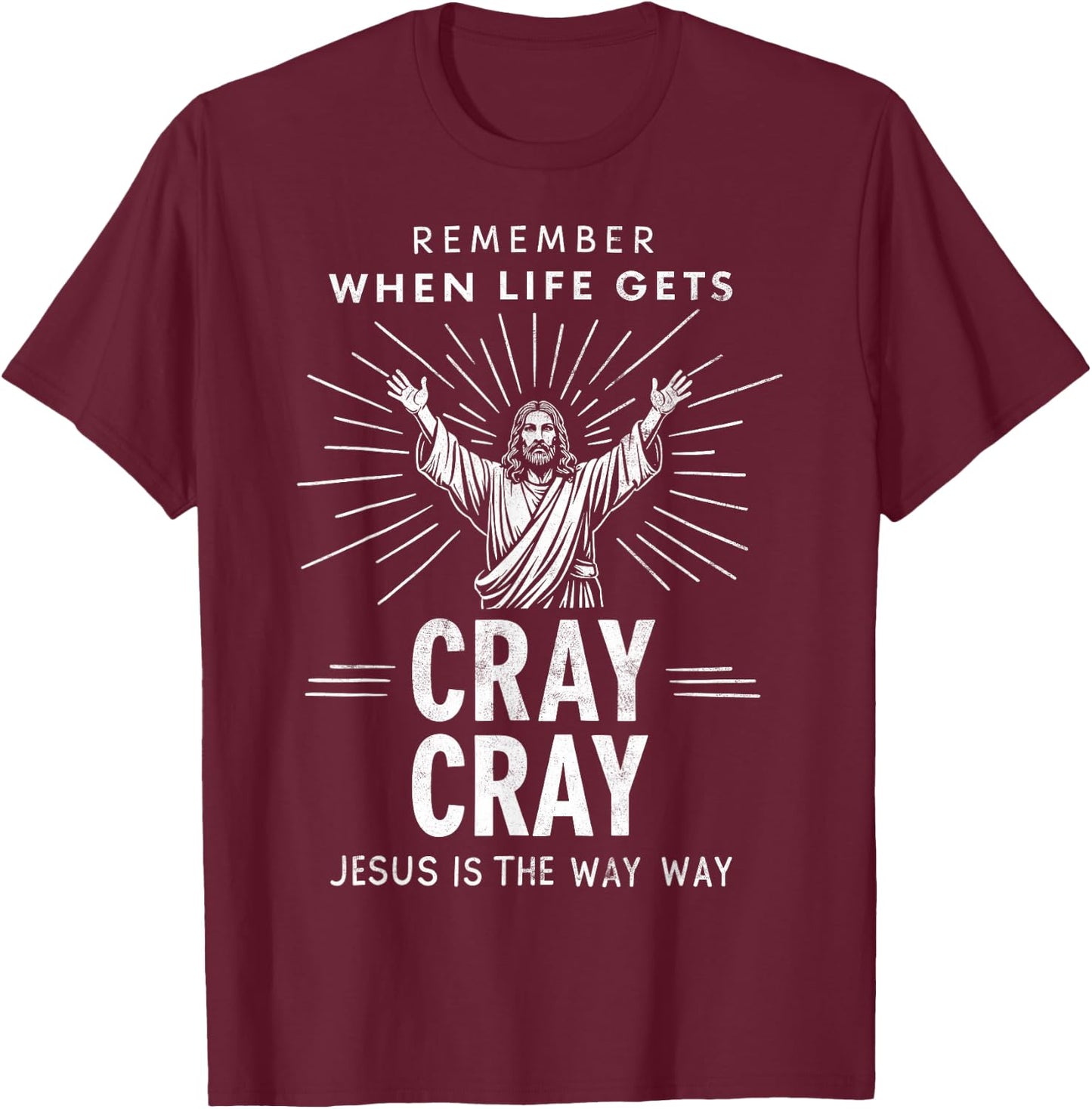 Remember When Life Gets Cray Cray Jesus is the Way Christmas T-Shirt - T-Shirt | Maroon