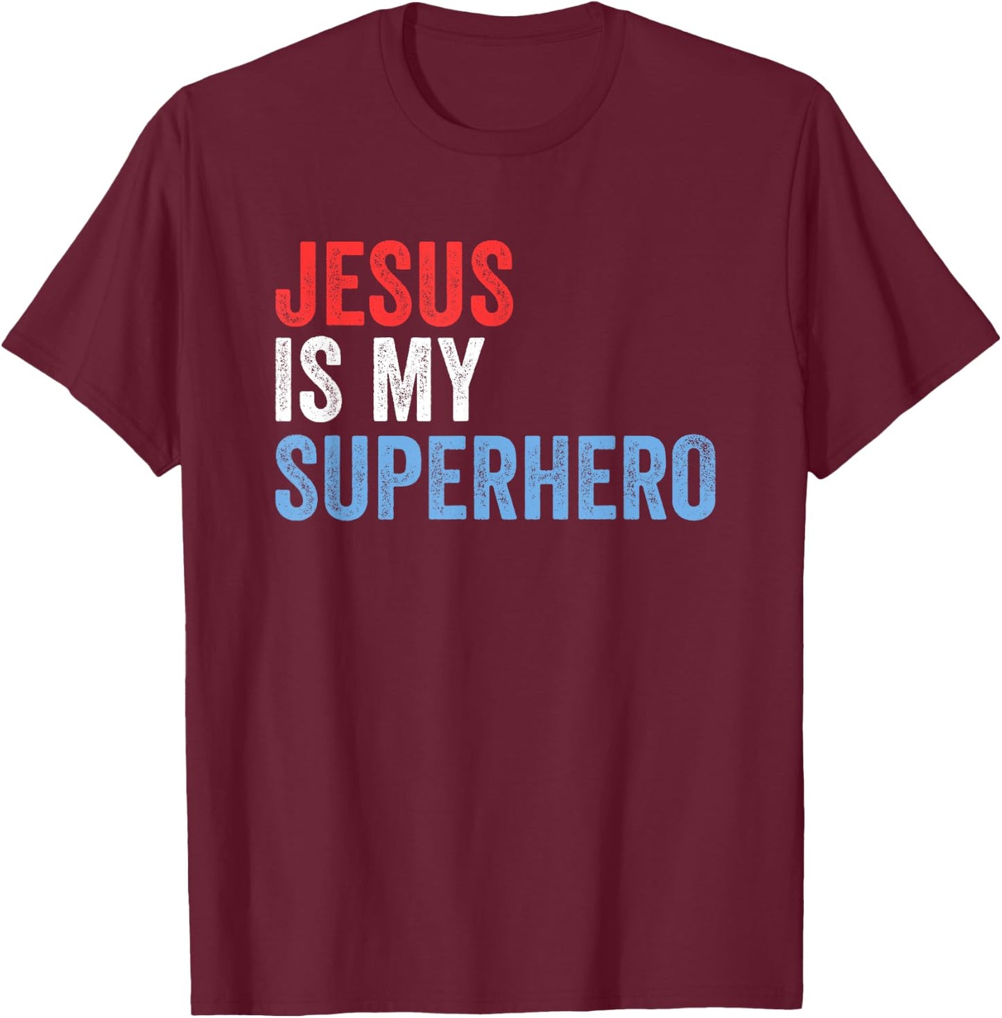 Jesus Is My Superhero T-Shirt - T-Shirt | Maroon
