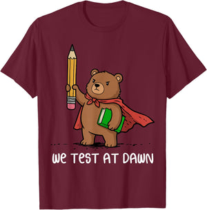 We Test At Dawn Funny Bear Teacher Test Day T-Shirt - T-Shirt | Maroon