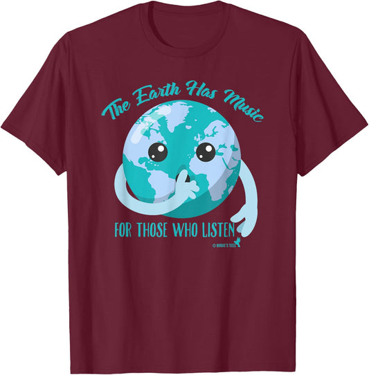 The Earth has Music for Those who Listen" T-Shirt - T-Shirt | Maroon