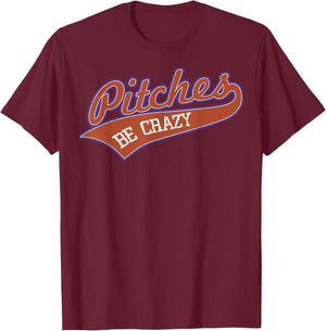 Pitches Be Crazy Softball T Shirt Funny Softball Shirt T-Shirt - T-Shirt | Maroon