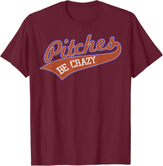 Pitches Be Crazy Softball T Shirt Funny Softball Shirt T-Shirt - T-Shirt | Maroon