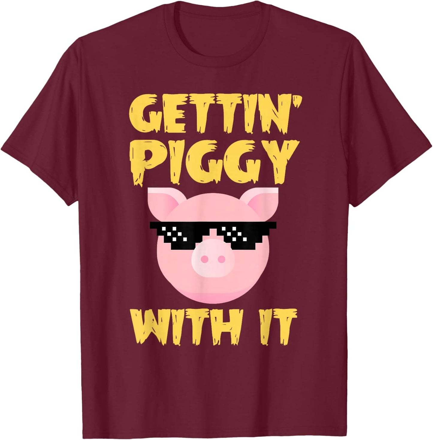 Gettin' Piggy With It T-Shirt - T-Shirt | Maroon