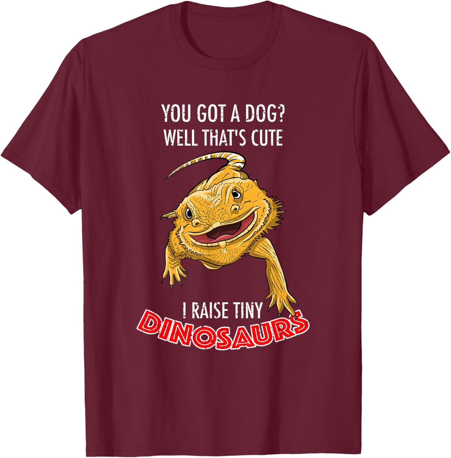 Cool I Raise Tiny Dinosaurs | Funny Bearded Dragon Pet Gift T-Shirt - T-Shirt | Maroon