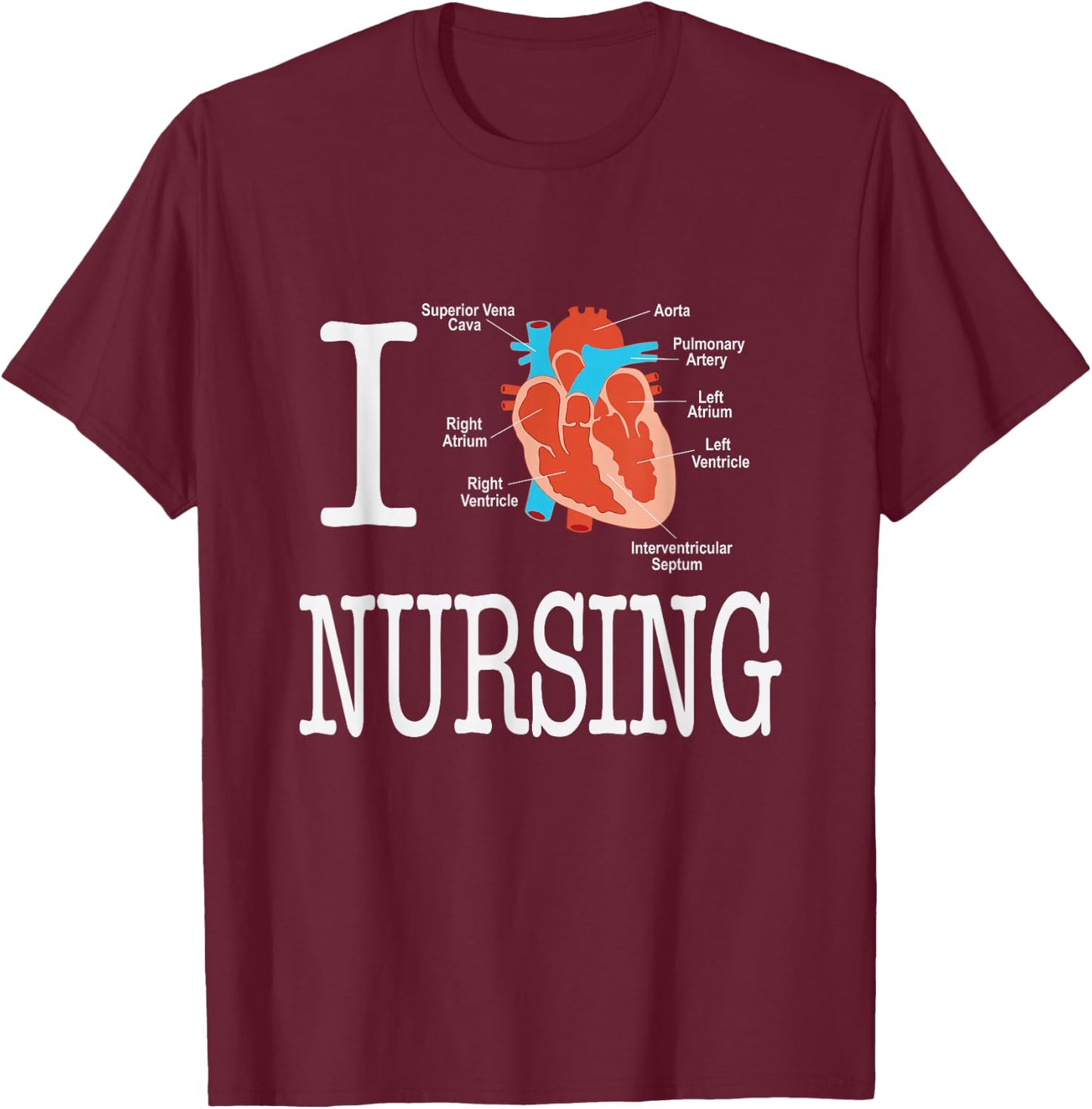 I Love Nursing Heart Anatomy Medical T-Shirt - T-Shirt | Maroon
