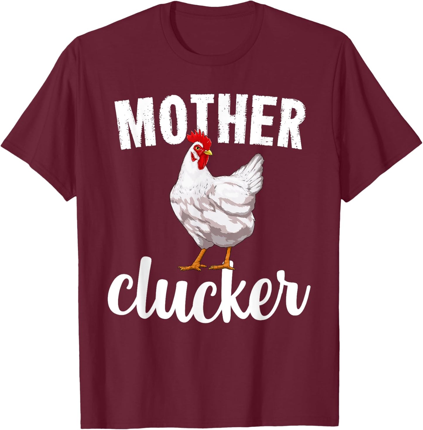 Mother Clucker Chicken Funny Farm Animal Gift T-Shirt - T-Shirt | Maroon