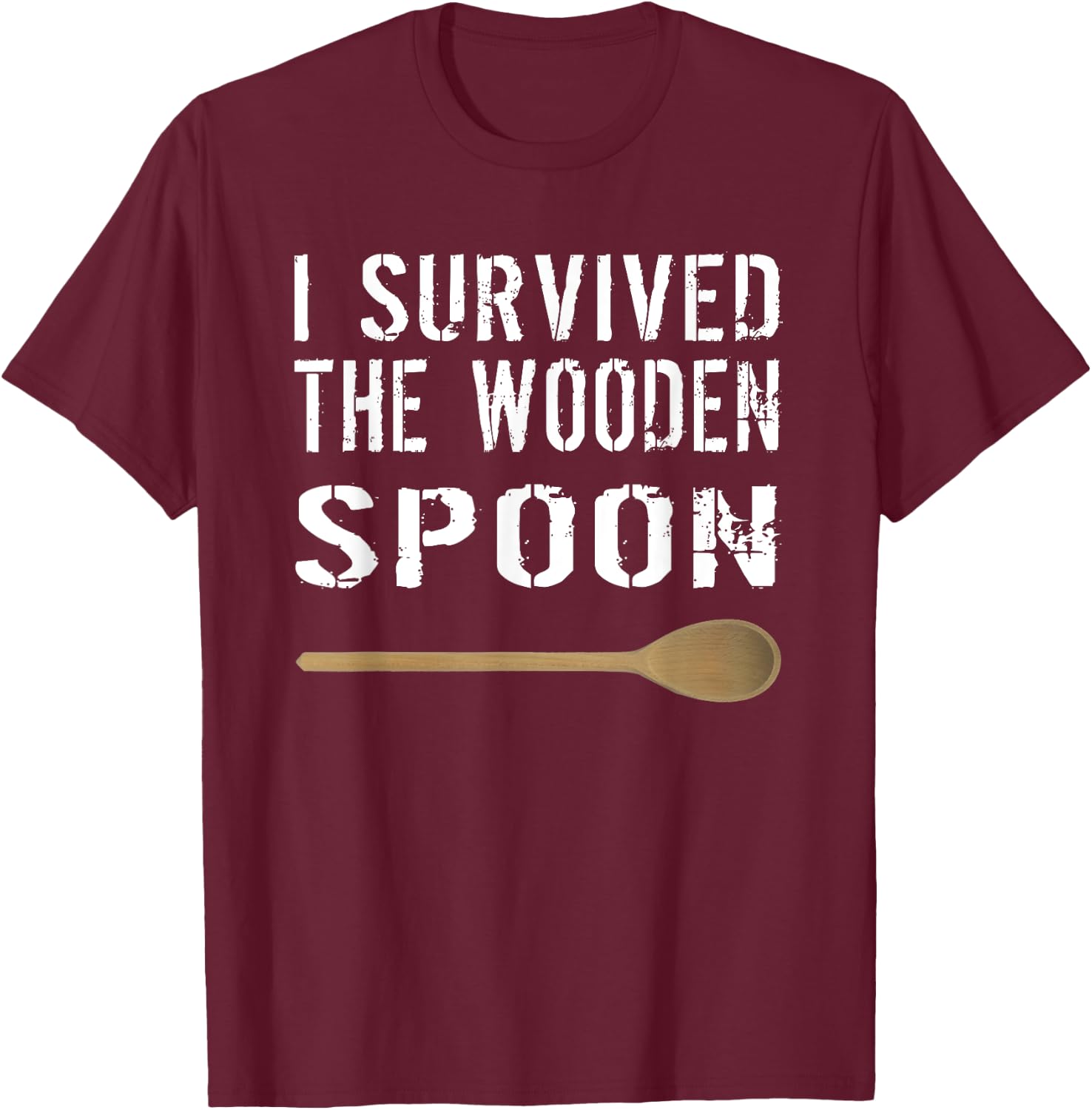 I Survived The Wooden Spoon A Wooden Spoon Survivor T-Shirt - T-Shirt | Maroon