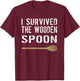 I Survived The Wooden Spoon A Wooden Spoon Survivor T-Shirt - T-Shirt | Maroon