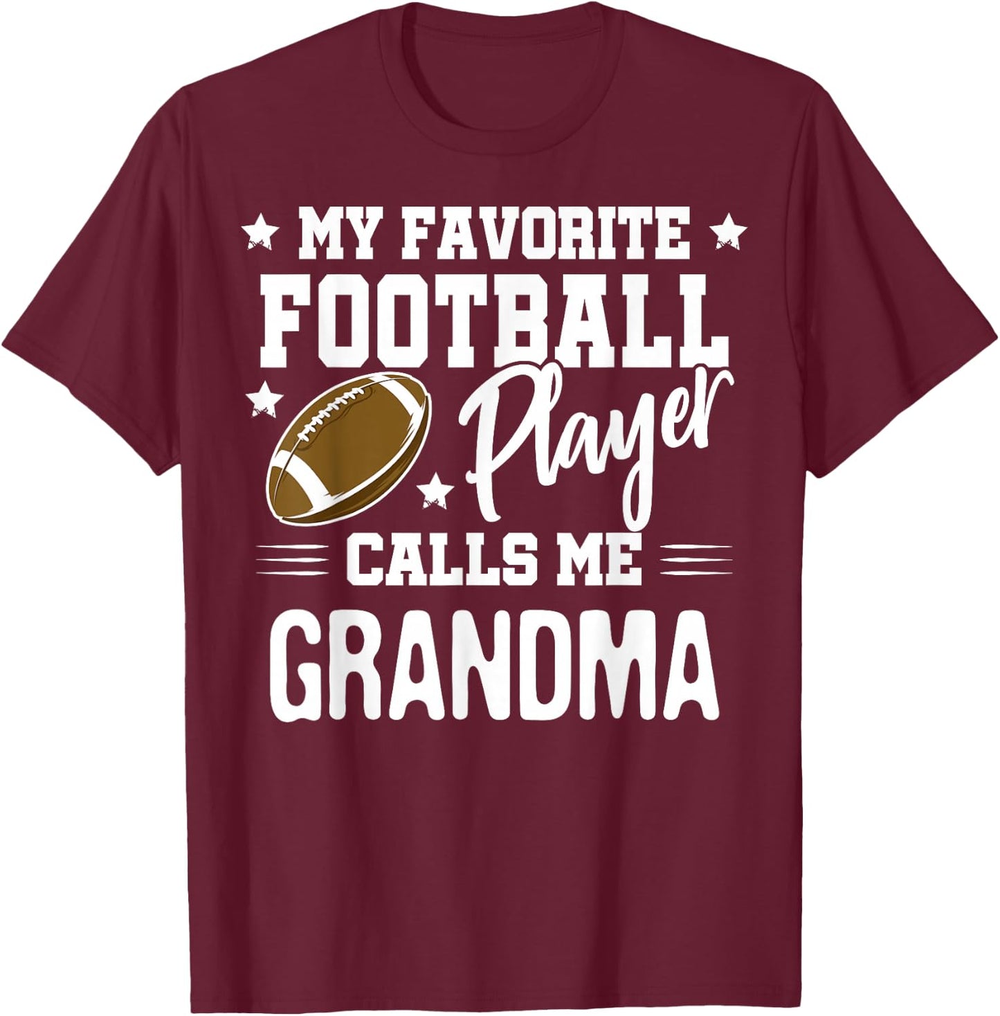 My Favorite Football Player Calls Me Grandma T-Shirt - T-Shirt | Maroon