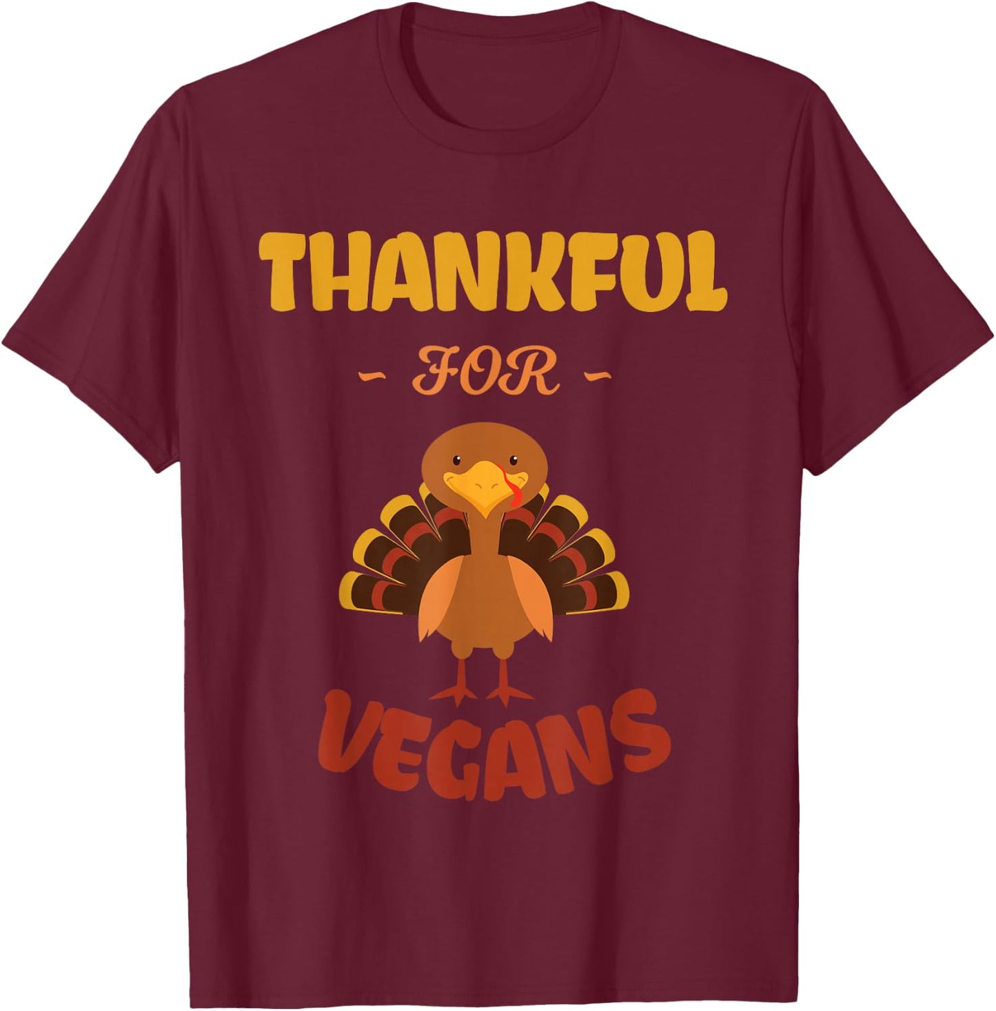 Thankful For Vegans Meat Free No Turkey Vegan Thanksgiving T-Shirt - T-Shirt | Maroon