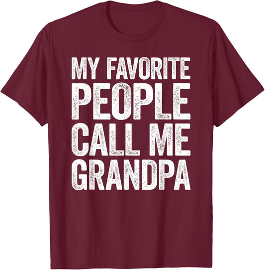 My Favorite People Call Me Grandpa Shirt Men Fathers Day T-Shirt - T-Shirt | Maroon