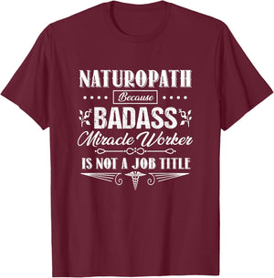 Funny Naturopath Naturopathic Doctor Humor Pun Joke Novelty T-Shirt - T-Shirt | Maroon