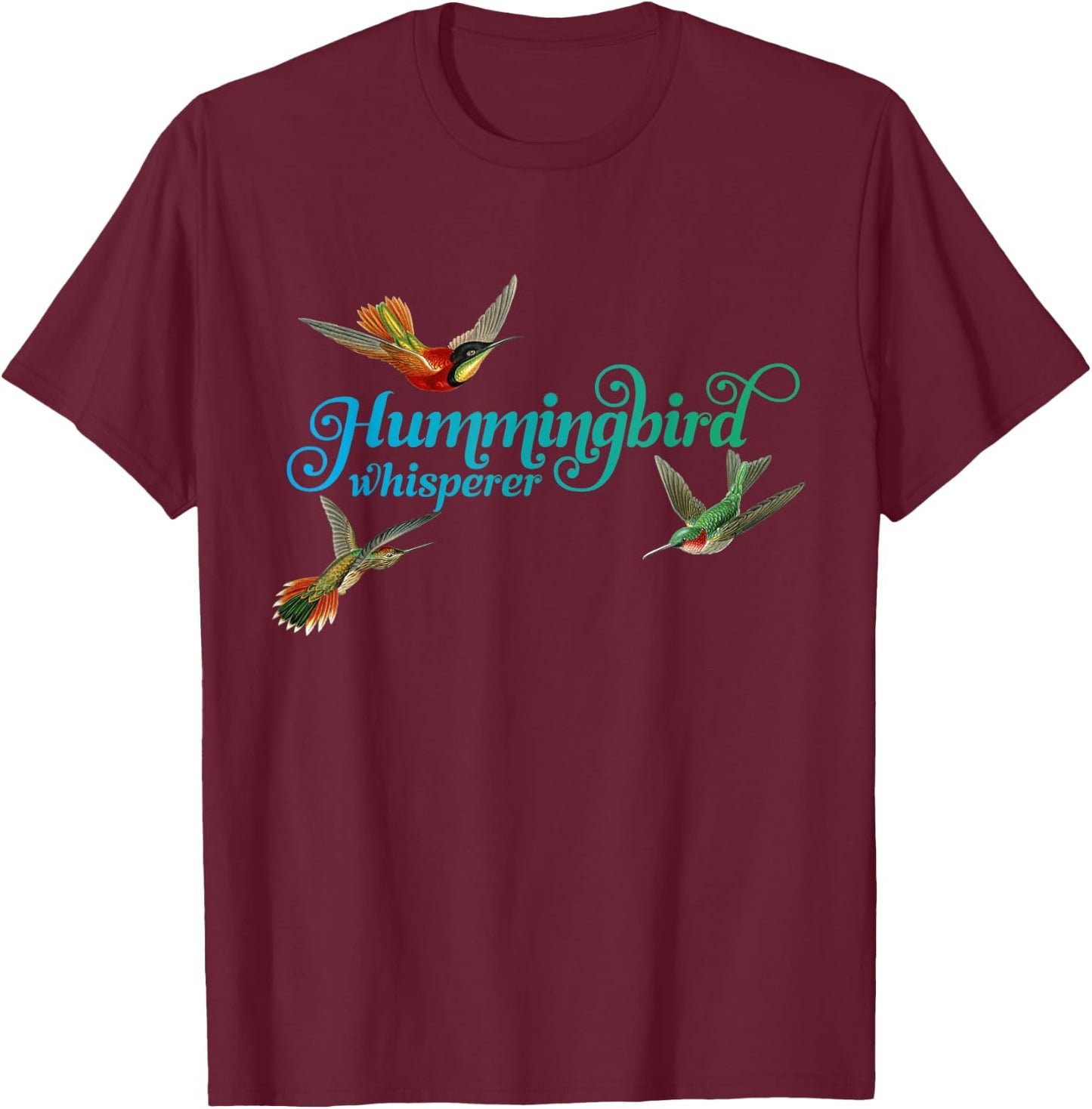Hummingbird Whisperer Hummingbird Lover Bird T-Shirt - T-Shirt | Maroon