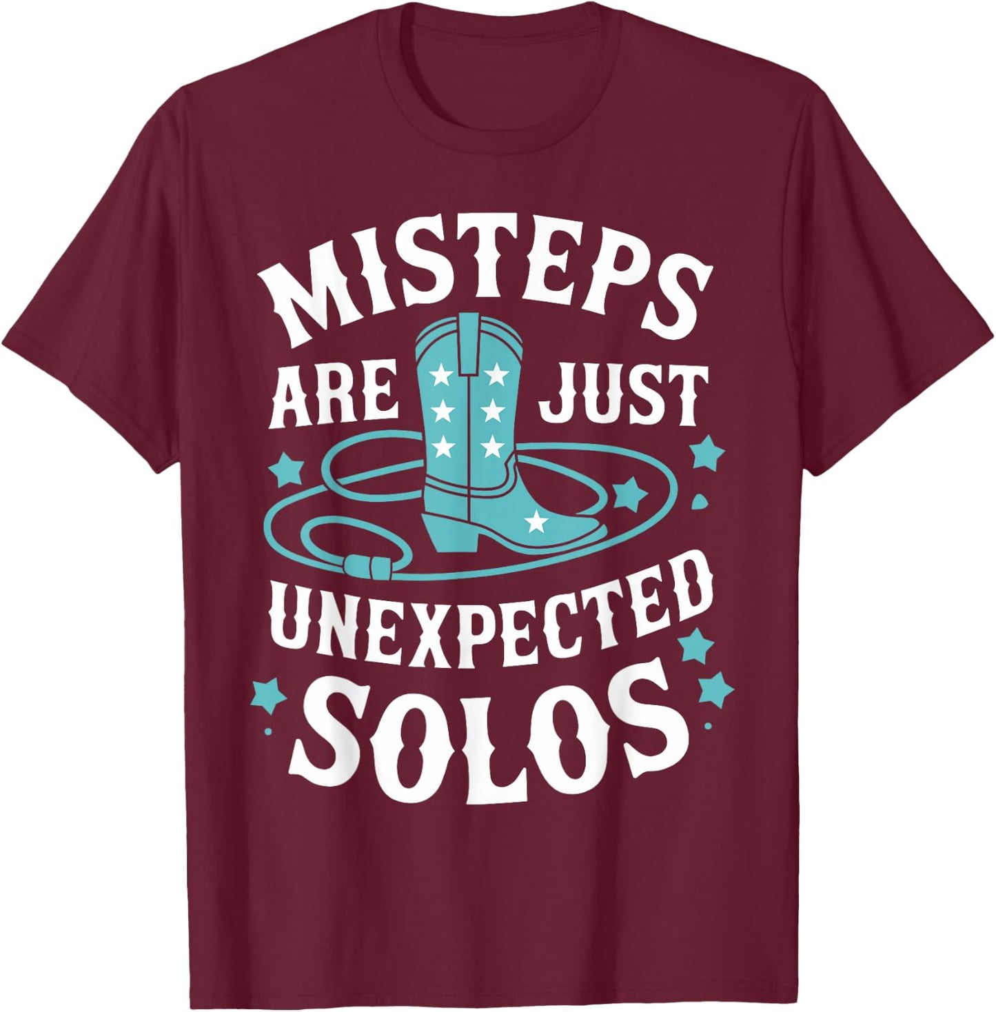 Line Dancing Missteps Are Just Unexpected Solos Line Dancer T-Shirt - T-Shirt | Maroon