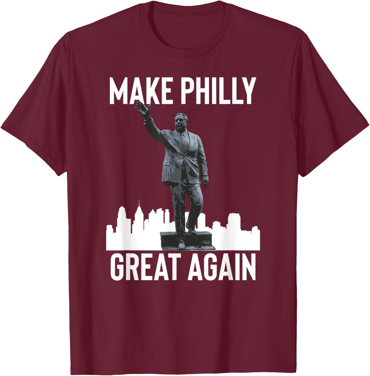 Make Philly Great Again Mayor Frank Rizzo Statue T-Shirt - T-Shirt | Maroon