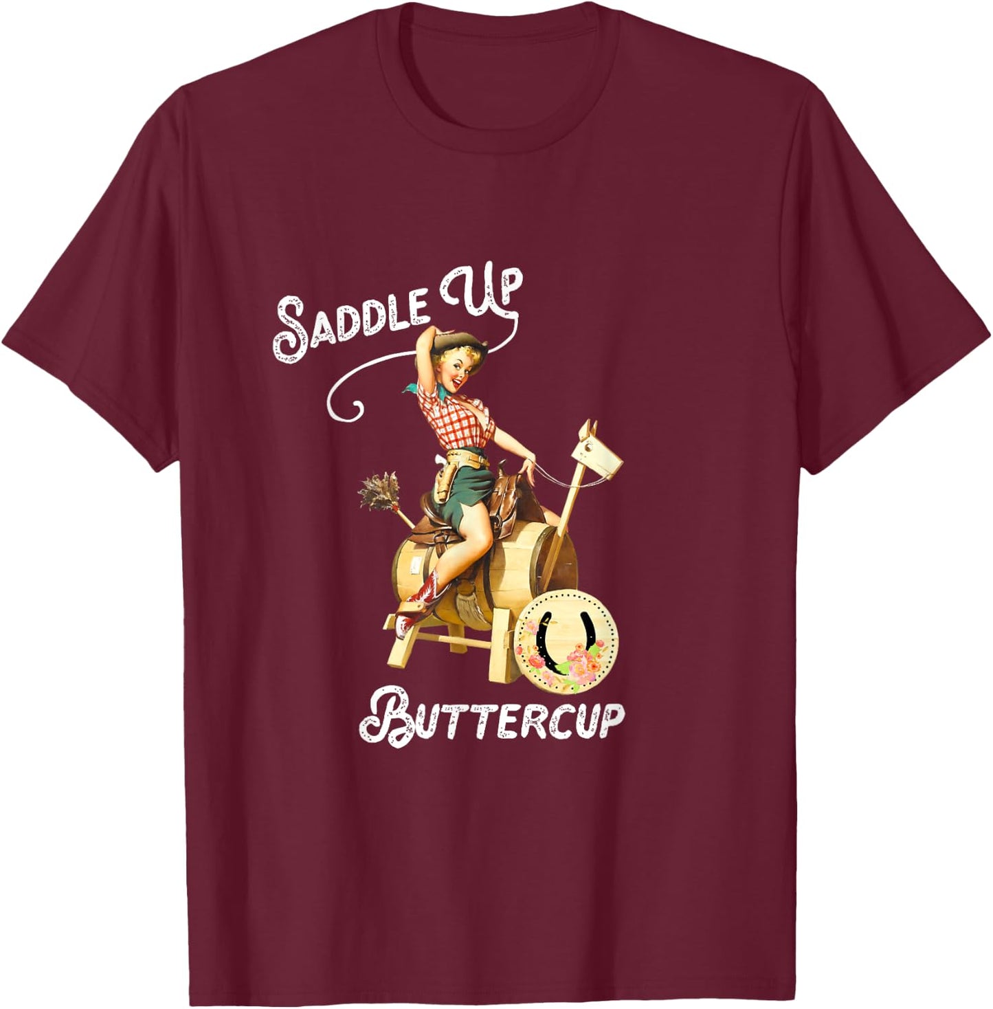 Saddle Up Buttercup, Cowgirl Shirt, Rodeo , Funny T-Shirt - T-Shirt | Maroon