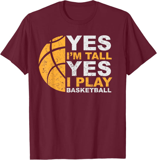 Funny Basketball T Shirt Yes I'm Tall Basketball Player Gift T-Shirt - T-Shirt | Maroon